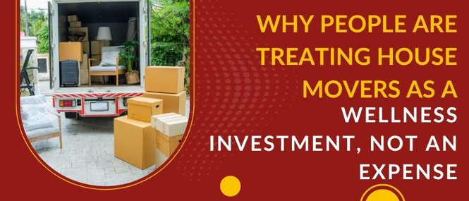 Why People Are Treating House Movers as a Wellness Investment, Not an Expense