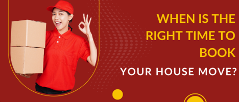 When Is the Right Time to Book Your House Move?
