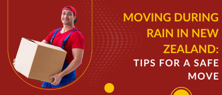 Moving During Rain in New Zealand: Tips for a Safe Move
